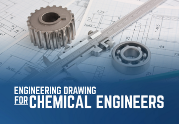 Engineering Drawing for Chemical Engineers